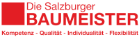 Die Salzburger Baumeister! Kompetenz - Qualität - Individualität - Flexibilität